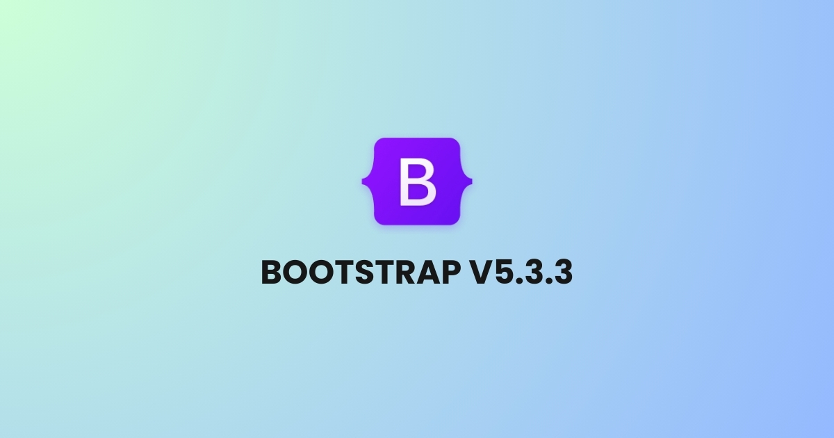 Bootstrap v5.3.3 with various improvements and bug fixes